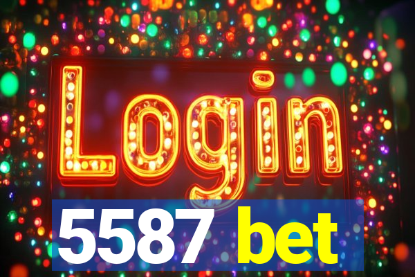 5587 bet